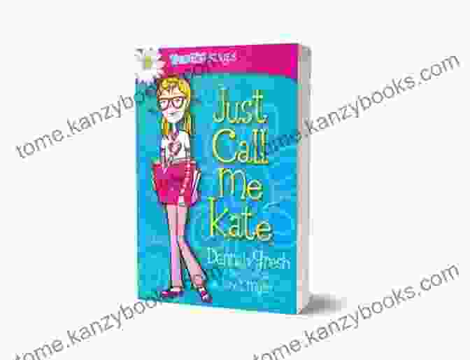 Book Cover Of Just Call Me Kate Just Call Me Kate (True Girl Fiction)