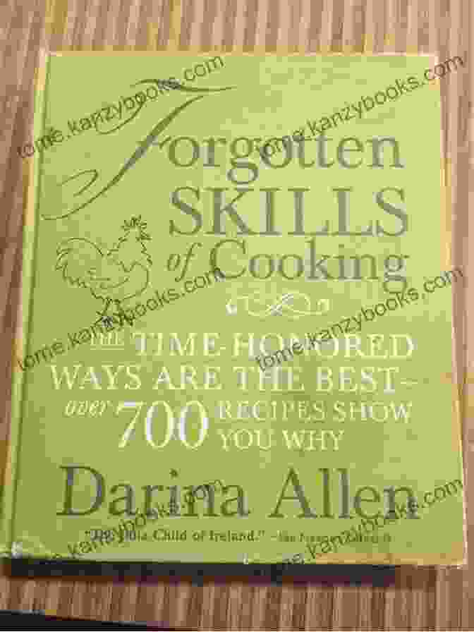 Forgotten Skills Of Cooking Book Cover Forgotten Skills Of Cooking: 700 Recipes Showing You Why The Time Honoured Ways Are The Best