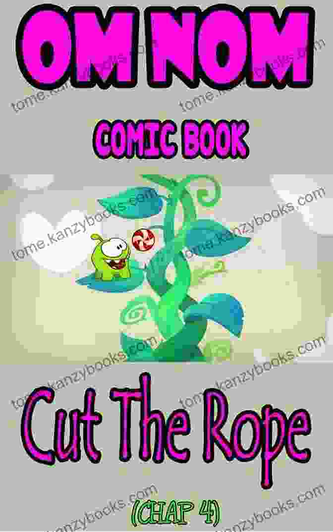 Om Nom Comic Book Cut The Rope Chap Om Nom Comic Book: Cut The Rope Chap 2