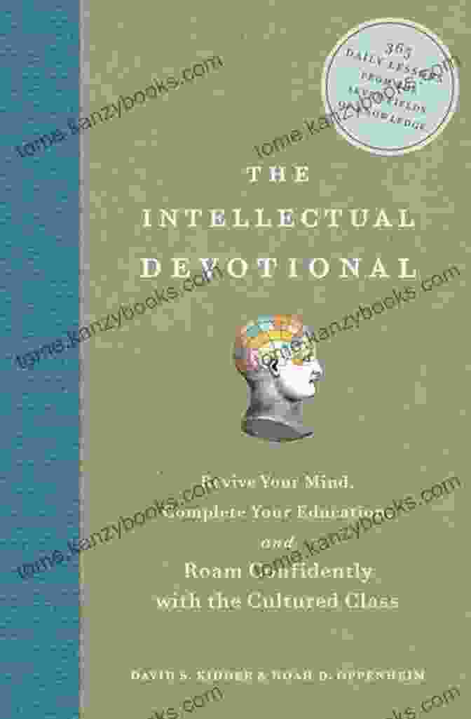 Revive Your Mind, Complete Your Education, And Converse Confidently About Our World The Intellectual Devotional: American History: Revive Your Mind Complete Your Education And Converse Confidently About Our Nation S Past (The Intellectual Devotional Series)