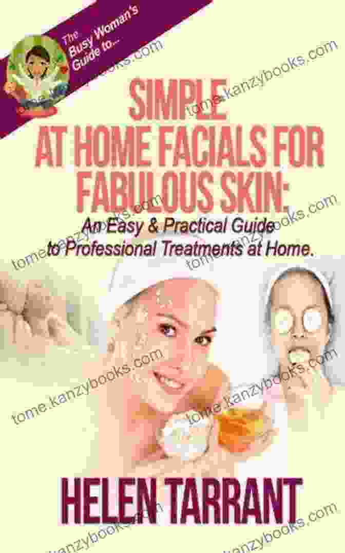 Simple At Home Facials For Fabulous Skin Book Cover With A Woman Applying A Facial Mask Simple At Home Facials For Fabulous Skin An Easy Practical Guide To Professional Treatments At Home (The Busy Woman S Guide To 2)