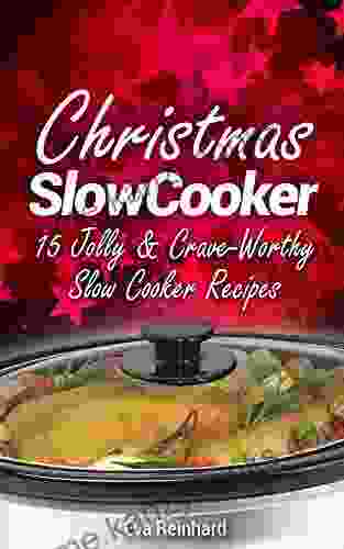 Christmas Slow Cooker: 15 Jolly Crave Worthy Slow Cooker Recipes (Holiday Cooking Thanksgiving Crock Pot Recipes)