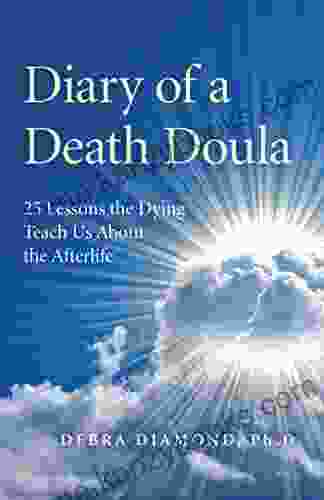 Diary Of A Death Doula: 25 Lessons The Dying Teach Us About The Afterlife