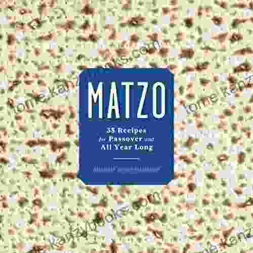 Matzo: 35 Recipes For Passover And All Year Long: A Cookbook