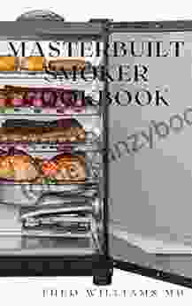 MASTERBUILT SMOKER COOKBOOK: All You Need To Know About Recipes To Master Skill Of Smoking