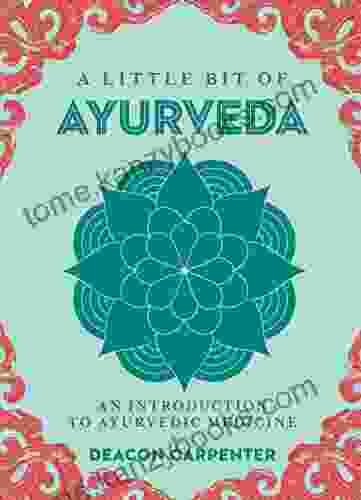 A Little Bit Of Ayurveda: An Introduction To Ayurvedic Medicine (Little Bit 18)