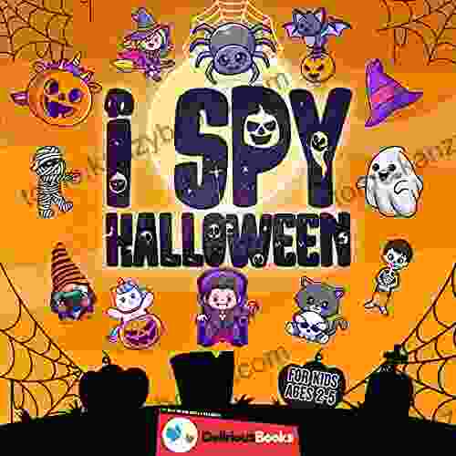 I Spy For Kids Ages 2 5 Halloween: An I Spy From A Z And Fun Interactive Picture For 2 5 Year Olds Also A Nice I Spy Halloween For Toddlers (I Spy Collection For Kids 1)