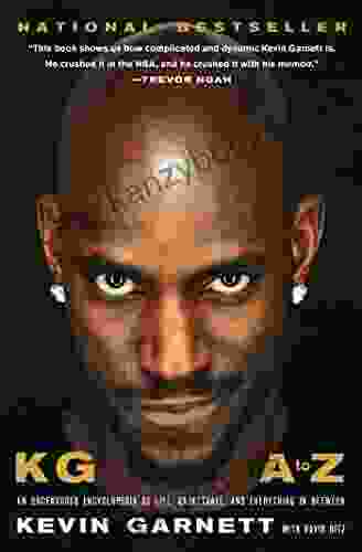 KG: A To Z: An Uncensored Encyclopedia Of Life Basketball And Everything In Between