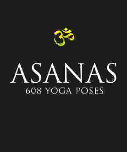 Asanas: 608 Yoga Postures Dharma Mittra