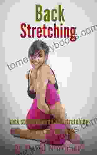 Back Stretching: Back Strengthening And Stretching Exercises For Everyone (lower Back Pain Healing Back Pain Stretching Exercises Back Pain Treatment Pain Relief Stretching Back Pain 1)