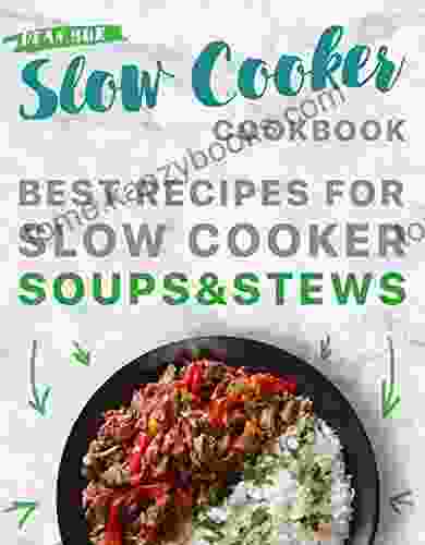 Slow Cooker Cookbook: Best Recipes for Slow Cooker Soups Stews (Crock Pot 2)