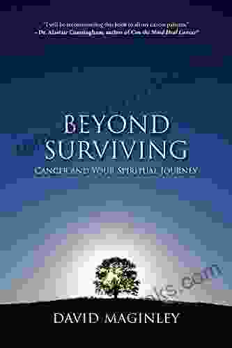 Beyond Surviving: Cancer And Your Spiritual Journey