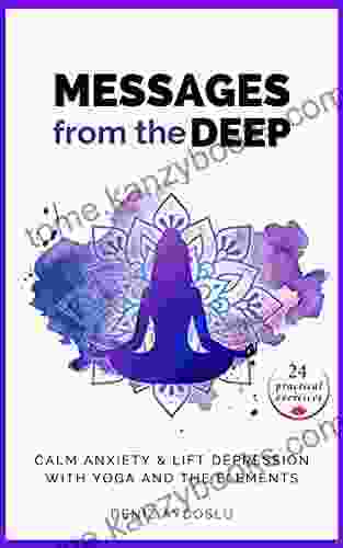 Messages from the Deep: Calm Anxiety Lift Depression with Yoga and the Elements