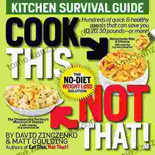 Cook This Not That Kitchen Survival Guide: The No Diet Weight Loss Solution