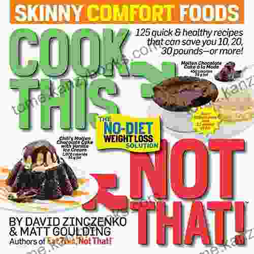 Cook This Not That Skinny Comfort Foods: The No Diet Weight Loss Solution