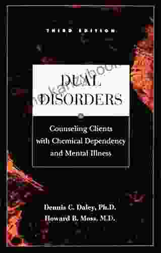 Dual Disorders: Counseling Clients With Chemical Dependency And Mental Illness