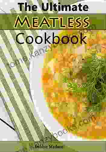 The Ultimate Meatless Cookbook: Cut the Meat Keep the Flavor 50 Meatless Recipes for Breakfast Lunch and Dinner (Specialty Cooking 6)