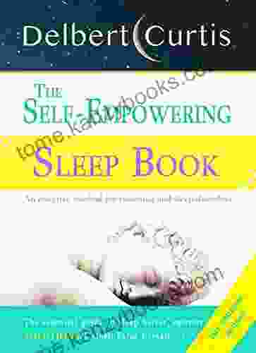 The Self Empowering Sleep Book: A Decisive Method To End Insomnia And Help Improve Sleep Hygiene Uncover How And Why We Can Sleep Better Smarter (March 2024)