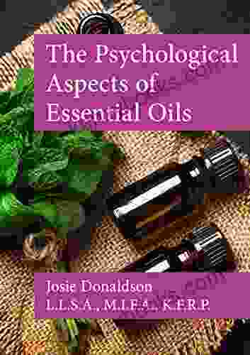 The Psychological Aspects of Essential Oils (Self help health guides to heal your body emotionally and physically )