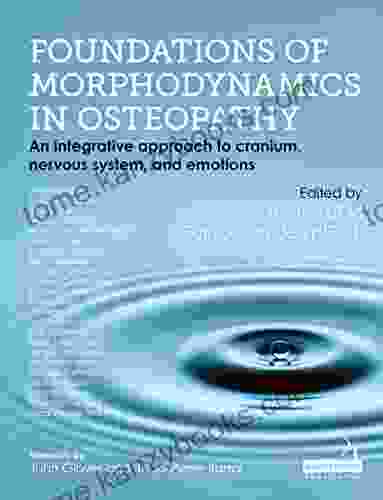 Foundations Of Morphodynamics In Osteopathy: An Integrative Approach To Cranium Nervous System And Emotions