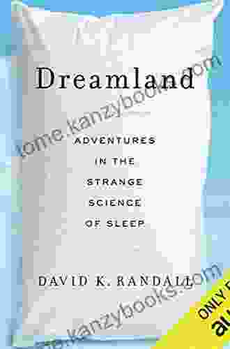 Dreamland: Adventures In The Strange Science Of Sleep