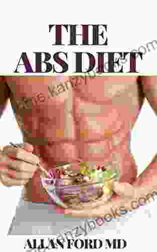 THE ABS DIET: Easy And Delicious For Weight Loss Fast Healthy Living Reset Your Metabolism Delicious Meals That Automatically Strip Away Belly Fat