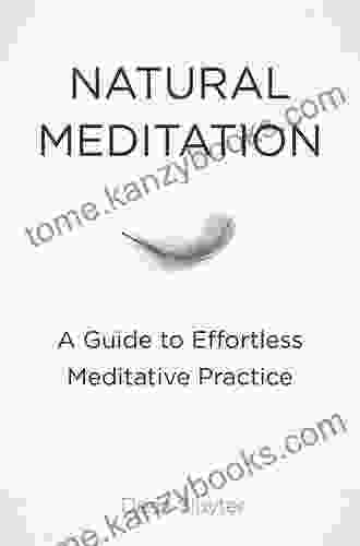 Natural Meditation: A Guide To Effortless Meditative Practice