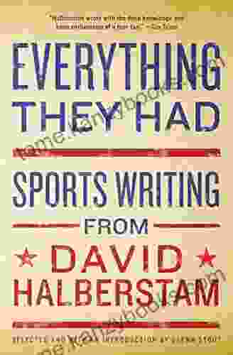 Everything They Had: Sports Writing From David Halberstam