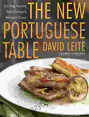 The New Portuguese Table: Exciting Flavors From Europe S Western Coast: A Cookbook