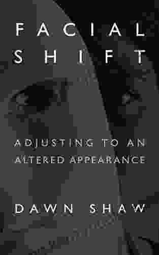 Facial Shift: Adjusting To An Altered Appearance