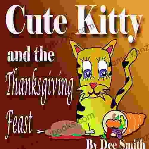 Cute Kitty And The Thanksgiving Feast: A Thanksgiving Picture