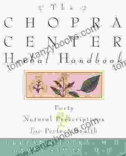 The Chopra Center Herbal Handbook: Forty Natural Prescriptions For Perfect Health