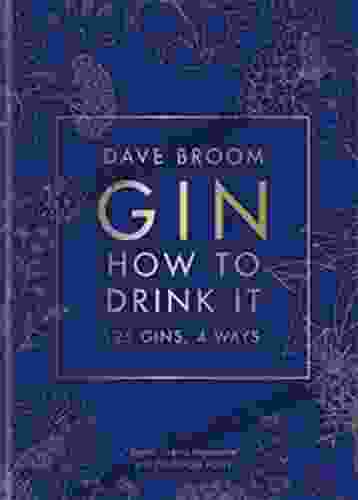 Gin: How To Drink It: 125 Gins 4 Ways