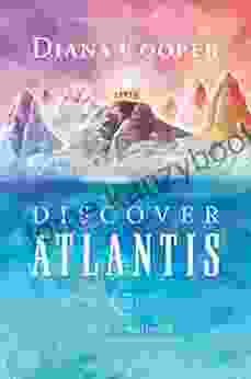 Discover Atlantis: A Guide To Reclaiming The Wisdom Of The Ancients