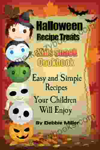 Halloween Recipe Treats For Kids (Kid S Snack Cookbook)