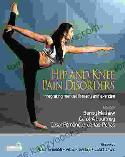 Hip and Knee Pain Disorders: An evidence informed and clinical based approach integrating manual therapy and exercise