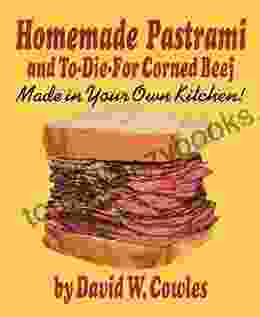 Homemade Pastrami And To Die For Corned Beef