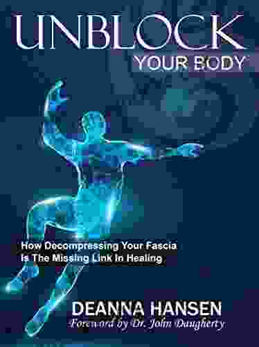 Unblock Your Body: How Decompressing Your Fascia Is The Missing Link In Healing