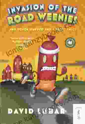 Invasion Of The Road Weenies: And Other Warped And Creepy Tales (Weenies Stories)