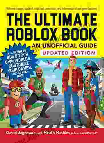 The Ultimate Roblox Book: An Unofficial Guide Updated Edition: Learn How To Build Your Own Worlds Customize Your Games And So Much More (Unofficial Roblox)