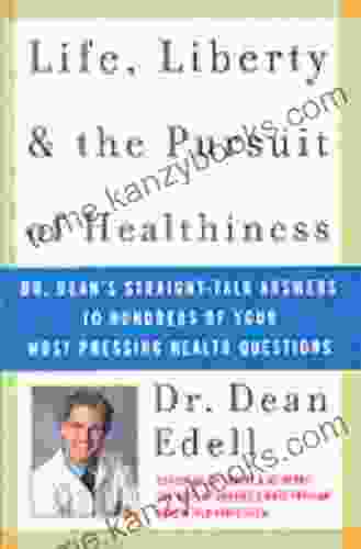 Life Liberty and the Pursuit of Healthiness: Dr Dean s Straight Talk Answers to Hundreds of Your Most Pressing Health Questions (Dr Dean s Straight Talk to Hundreds of Your most Pressing Health )