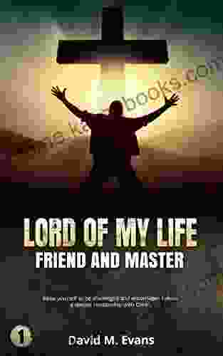 Lord Of My Life: Friend And Master