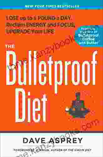 The Bulletproof Diet: Lose Up To A Pound A Day Reclaim Energy And Focus Upgrade Your Life