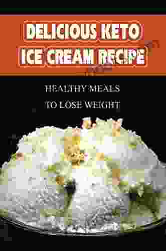 Delicious Keto Ice Cream Recipe: Healthy Meals To Lose Weight