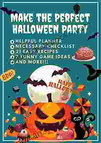 Make The Perfect Halloween Party: 21 Halloween Recipes 7 Halloween Games Halloween Planner And Checklist