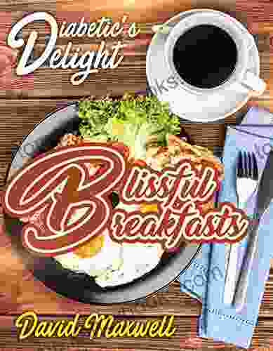 Diabetic S Delight: Blissful Breakfasts: Manage Diabetes With Delicious Breakfasts Brunches You Love