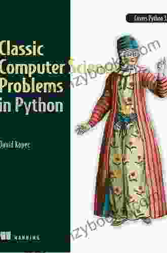 Classic Computer Science Problems In Python: Easy To Advanced Programming Challenges To Sharpen Your Coding Skills And Improve Your Algorithmic Thinking