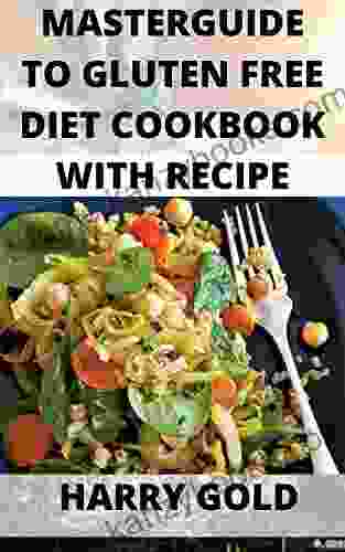 MASTERGUIDE TO GLUTEN FREE DIET COOKBOOK WITH RECIPE