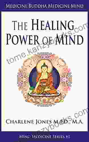 The Healing Power Of Your Mind : Medicine Buddha Medicine Mind (Mind Medicine 2)