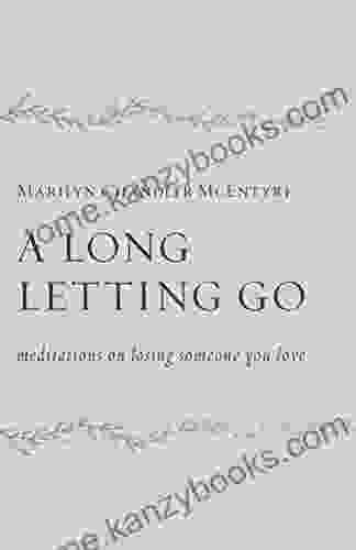 A Long Letting Go: Meditations On Losing Someone You Love